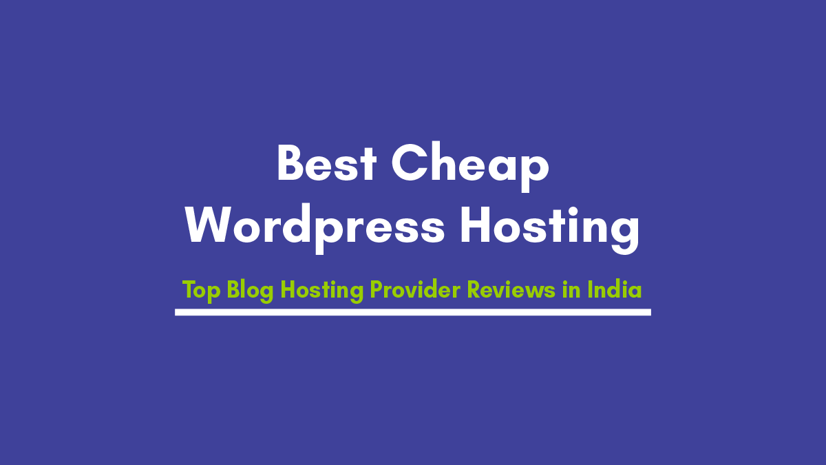 Best Cheap WordPress Hosting in 2021- Top Blog Hosting Provider Reviews in India