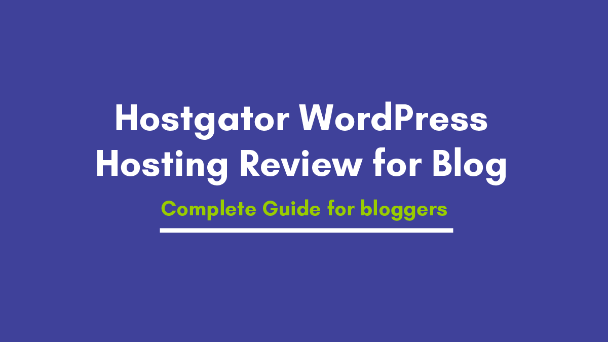 Hostgator WordPress Hosting Review for blog 2021