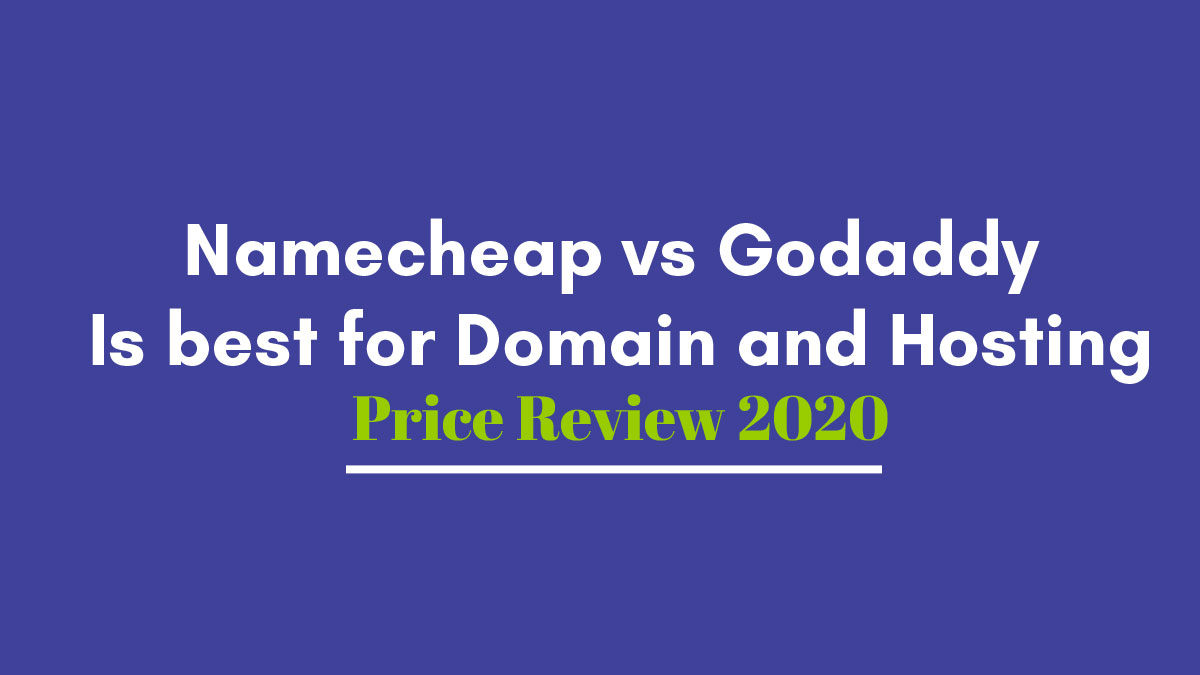 Namecheap vs Godaddy Domain and Hosting Price Review 2021