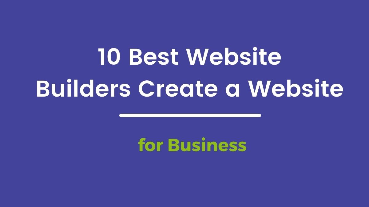 10 Best Free Website Builder to Create Your New Business Website for Small Business Review 2021- Drag and Drop Tools Do it yourself