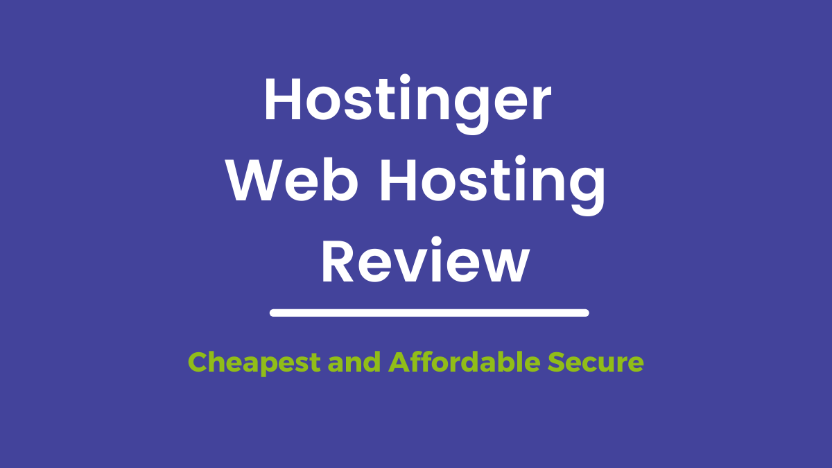 Hostinger Web Hosting Review 2021 (Updated)- Affordable, Free Unlimited Bandwidth, Price, Website Builders